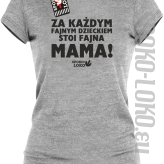 Za każdym fajnym dzieckiem stoi fajna mama - koszulka damska
