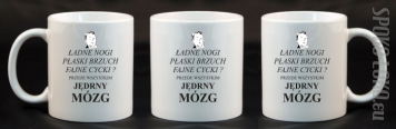 Ładne nogi płaski brzuch przede wszystkim jędrny mózg - Kubek Ceramiczny