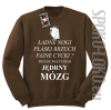 Ładne nogi płaski brzuch przede wszystkim jędrny mózg - Bluza STANDARD - Brązowy